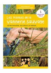 Les plantes de la vannerie sauvage vol 1